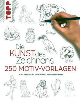 Die Kunst des Zeichnens - 250 Motiv-Vorlagen