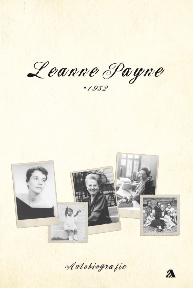 Leanne Payne * 1932 - Leanne Payne  Gebunden