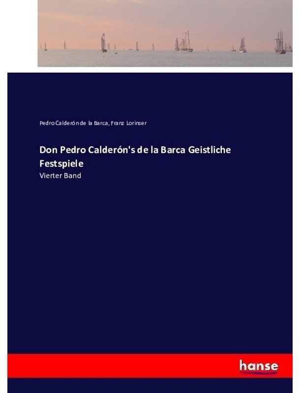 Don Pedro Calderón's De La Barca Geistliche Festspiele - Pedro Calderón de la Barca, Franz Lorinser, Kartoniert (TB)