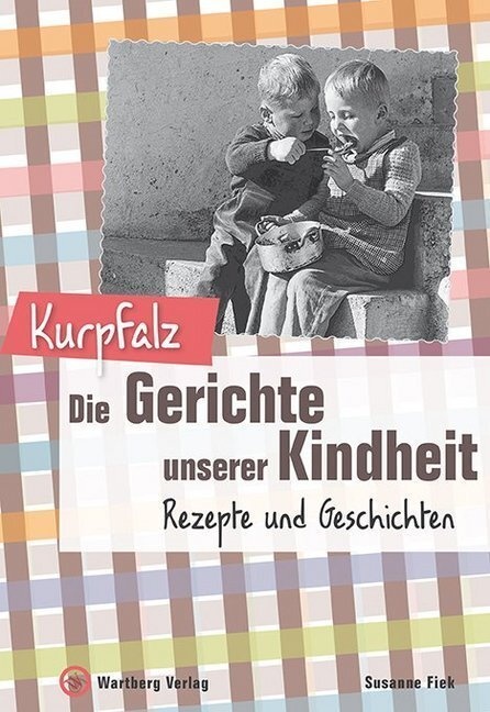Gerichte Unserer Kindheit / Kurpfalz - Die Gerichte Unserer Kindheit - Susanne Fiek  Gebunden