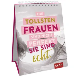 Groh Verlag Die tollsten Frauen sind nicht perfekt - sie sind echt.