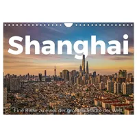 Calvendo Shanghai - Eine Reise zu einer der größten