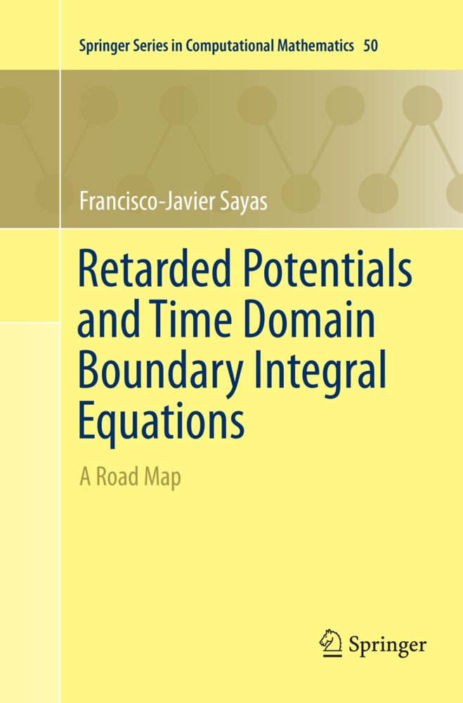 Retarded Potentials And Time Domain Boundary Integral Equations - Francisco-Javier Sayas  Kartoniert (TB)