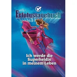 Erfolgstagebuch – Ich werde die Superheldin in meinem Leben