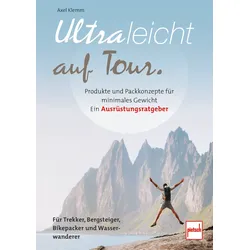 Paul Pietsche Verlage Ultraleicht auf Tour Produkte und Packkonzepte für minimales Gewicht