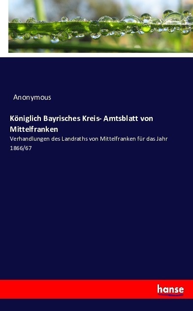 Königlich Bayrisches Kreis- Amtsblatt Von Mittelfranken - Anonym  Kartoniert (TB)