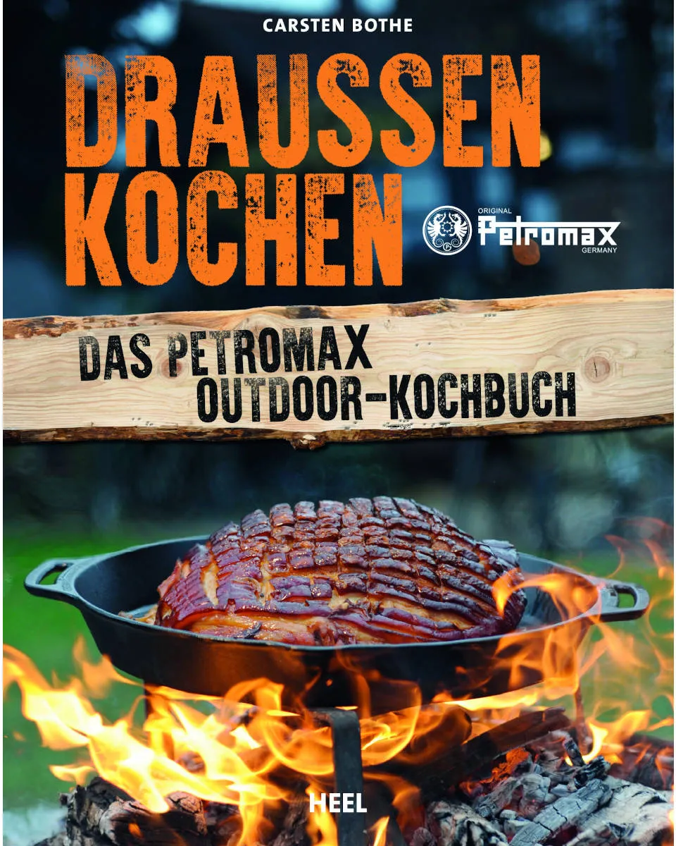 Draußen kochen: Das Petromax Outdoor-Kochbuch