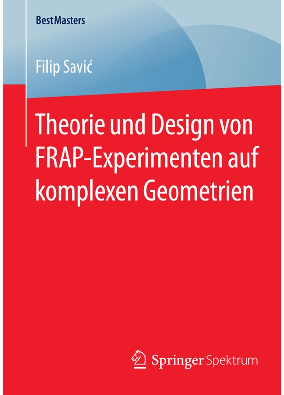 Theorie Und Design Von Frap-Experimenten Auf Komplexen Geometrien - Filip Savic, Kartoniert (TB)