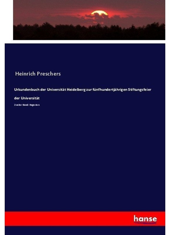 Urkundenbuch Der Universität Heidelberg Zur Fünfhundertjährigen Stiftungsfeier Der Universität - Anonym  Kartoniert (TB)
