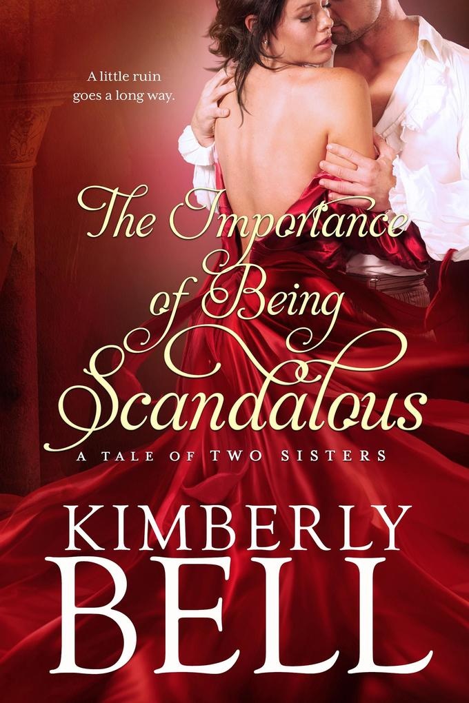 The Importance of Being Scandalous: eBook von Kimberly Bell
