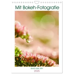 Mit Bokeh-Fotografie Durch Das Jahr (Wandkalender 2025 Din A4 Hoch)  Calvendo Monatskalender