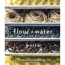 Ten Speed Press Flour + Water: Pasta [A Cookbook]