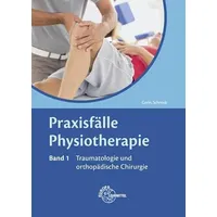 Europa Lehrmittel Verlag Praxisfälle Physiotherapie: 1: Traumatologie