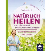 Freya Verlag Natürlich heilen mit Kräutern und traditionellen Hausmitteln