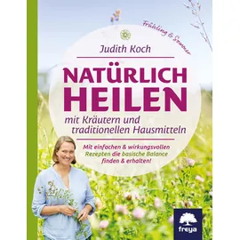 Freya Verlag Natürlich heilen mit Kräutern und traditionellen Hausmitteln