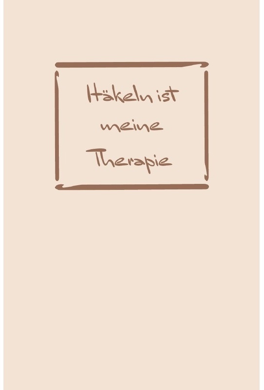 Häkeln: Therapie? Häkeln Ist Meine Therapie | Notizbuch, Ideenbuch Für Neue Muster - Sandra A., Kartoniert (TB)