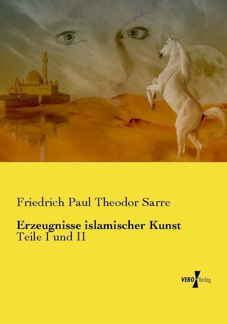 Erzeugnisse Islamischer Kunst - Friedrich Paul Theodor Sarre  Kartoniert (TB)