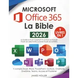 Microsoft Office 365 La Bible: [9 en 1] Le guide le plus complet et le plus actualisé pour Excel, Word, PowerPoint, Outlook, OneNote, OneDrive, Teams, Access et Publisher, pour débutants et experts