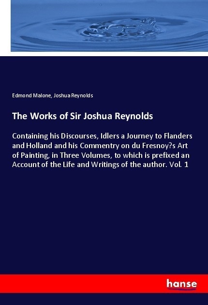 The Works Of Sir Joshua Reynolds - Edmond Malone  Joshua Reynolds  Kartoniert (TB)