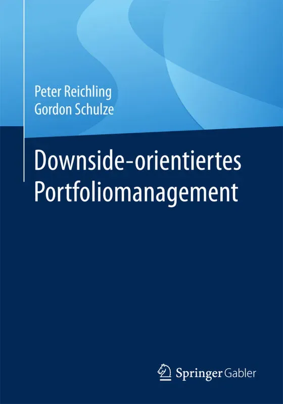 Downside-Orientiertes Portfoliomanagement - Peter Reichling, Gordon Schulze, Kartoniert (TB)