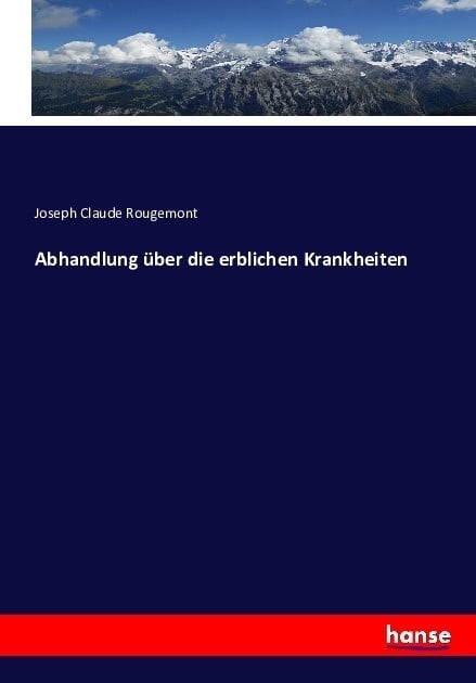 Abhandlung Über Die Erblichen Krankheiten - Joseph Claude Rougemont  Kartoniert (TB)