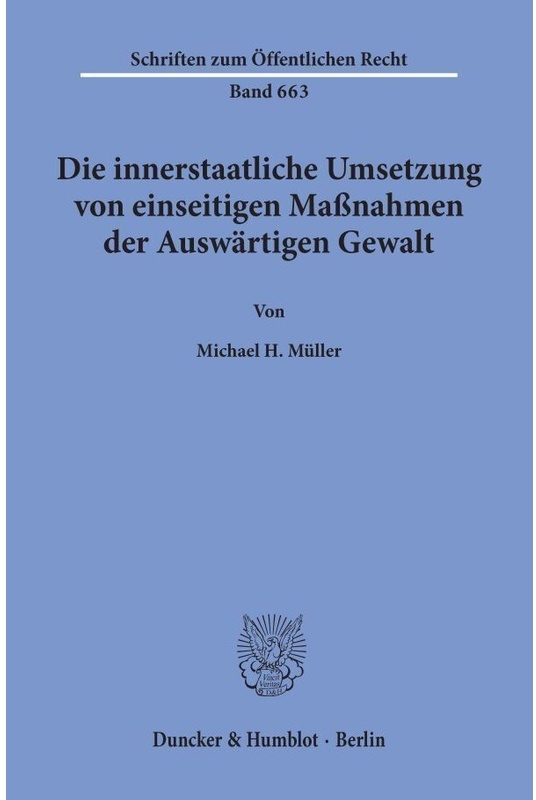 Die Innerstaatliche Umsetzung Von Einseitigen Massnahmen Der Auswärtigen Gewalt. - Michael H. Müller, Kartoniert (TB)