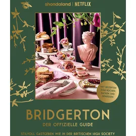 Prestel Bridgerton. Der offizielle Genuss-Guide: Stilvoll Gastgeben wie in der britischen High Society