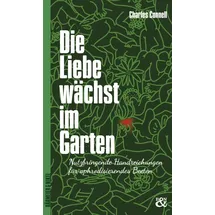 verlag bärmeier & nikel Die Liebe wächst im Garten: Nutzbringende Handreichungen für aphrodisierendes Beeten