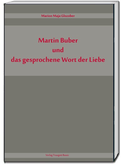 Martin Buber Und Das Gesprochene Wort Der Liebe - Marion Maja Glozober  Gebunden