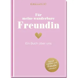 Elma van Vliet Für meine wunderbare Freundin: Ein Buch über uns | Das Original. Erinnerungsalbum zum Ausfüllen, mit Platz für Fotos und Erinnerungsstücke. Geschenkidee für die beste Freundin