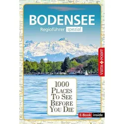 Reiseführer Bodensee. Regioführer inklusive Ebook. Ausflugsziele, Sehenswürdigkeiten, Restaurants & Hotels uvm.