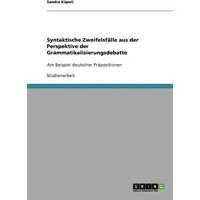 GRIN Verlag Syntaktische Zweifelsfälle aus der Perspektive der Grammatikalisierungsdebatte