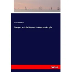 Diary Of An Idle Woman In Constantinople - Frances Elliot, Kartoniert (TB)