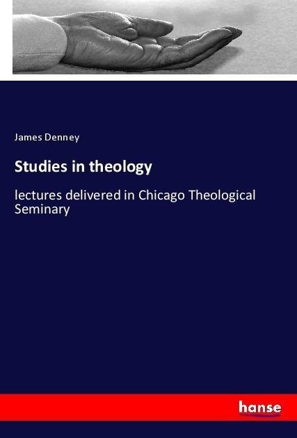 Studies in theology: Taschenbuch von James Denney