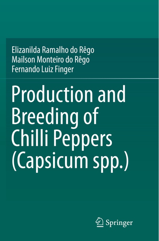 Production And Breeding Of Chilli Peppers (Capsicum Spp.) - Elizanilda Ramalho do  Rêgo, Mailson Monteiro do Rêgo, Fernando Luiz Finger, Kartoniert (T