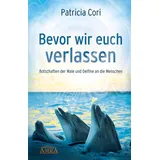 AMRA Verlag Bevor wir euch verlassen. Botschaften der Wale und Delfine an die Menschen