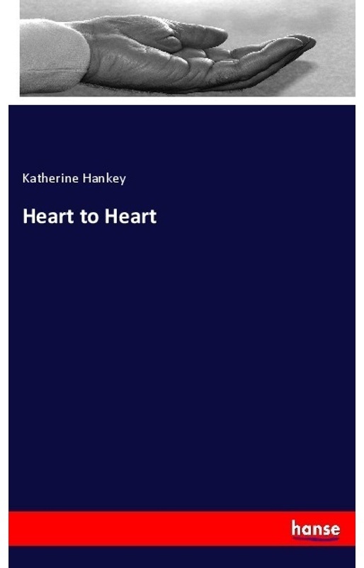 Heart To Heart - Katherine Hankey, Kartoniert (TB)