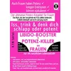 LIBIDO-BOOSTER & POTENZ-KILLER bei Frauen - Iss, trink & denk dich schlapp oder potent