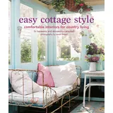 CICO Books Easy Cottage Style: Comfortable interiors for country living