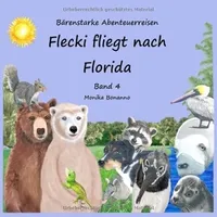 Epubli Bärenstarke Abenteuerreisen / Flecki fliegt nach Florida -