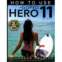 Kaisanti Press GoPro: How To Use The GoPro HERO 11 Black
