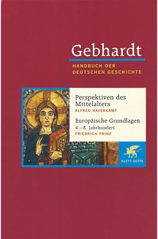 Gebhardt Handbuch Der Deutschen Geschichte / Perspektiven Deutscher Geschichte Während Des Mittelalters. Europäische Grundlagen Deutscher Geschichte (