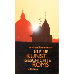 Kleine Kunstgeschichte Roms - Andreas Tönnesmann, Kartoniert (TB)