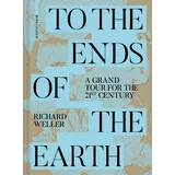 Birkhauser To the Ends of the Earth: A Grand Tour for the 21st Century