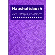 Independently published Haushaltsbuch zum Eintragen für Anfänger: Haushaltsbuch Einnahmen Ausgaben Im Überblick