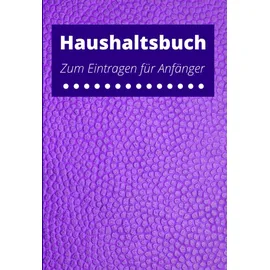 Independently published Haushaltsbuch zum Eintragen für Anfänger: Haushaltsbuch Einnahmen Ausgaben Im Überblick