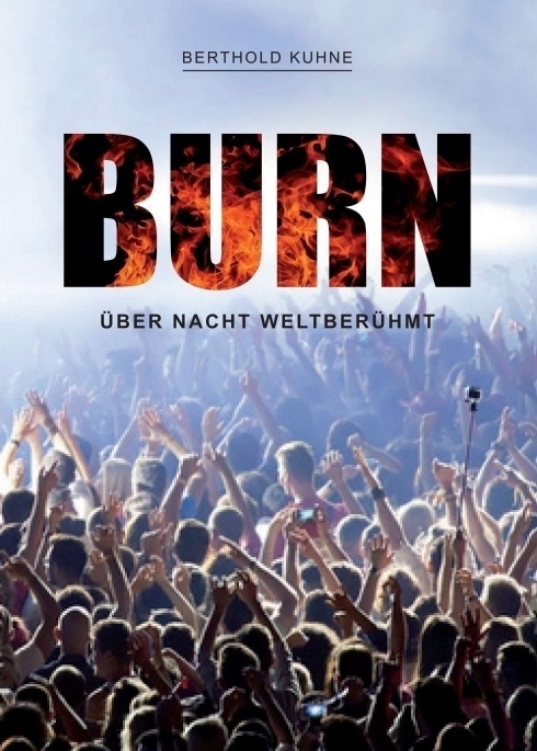 Burn Über Nacht Weltberühmt - Berthold Kuhne  Kartoniert (TB)