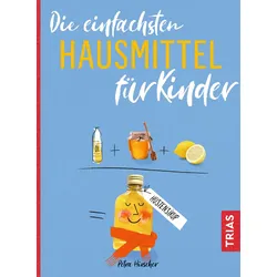 Die einfachsten Hausmittel für Kinder Buch 1 St