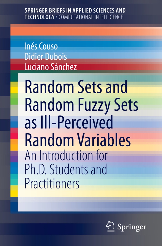 Springerbriefs In Applied Sciences And Technology / Random Sets And Random Fuzzy Sets As Ill-Perceived Random Variables - Inés Couso  Didier Dubois  L