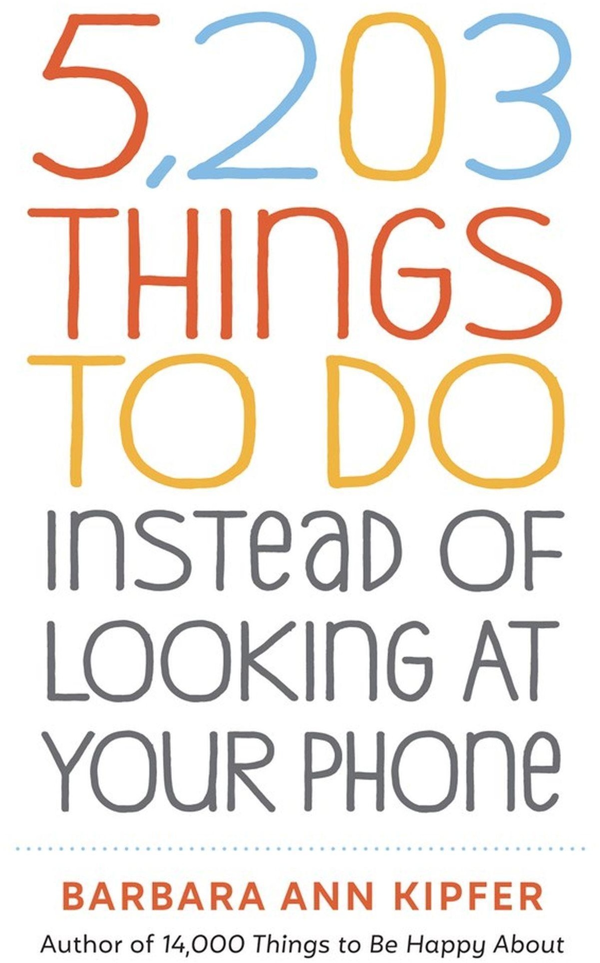 5 203 Things To Do Instead Of Looking At Your Phone - Barbara Ann Kipfer  Taschenbuch